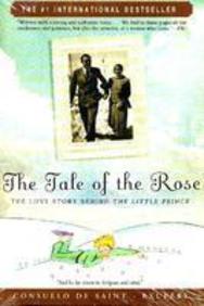 Tale Of The Rose : The Love Story Behind The Little Prince