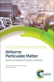 Airborne Particulate Matter: Sources, Atmospheric Processes and Health (Issues in Environmental Science and Technology)
