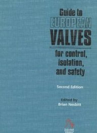 Guide to European Valves for Control, Isolation and Safety (European Guide Series (REP))