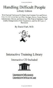 Handling Difficult People Library Edition: With Practical Techniques For Improving Customer Care And Patient Care, For All Level