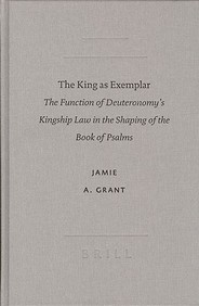 The King As Exemplar: The Function Of Deuteronomy's Kingship Law In The Shaping Of The Book Of Psalms (Sbl - Academia Biblica Sb