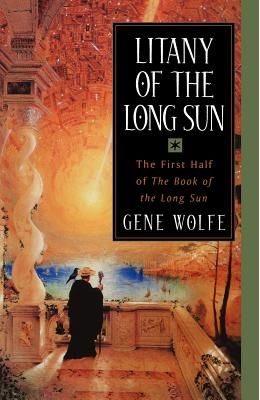 Litany of the Long Sun: The First Half of 'The Book of the Long Sun'