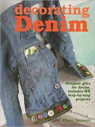 Decorating Denim: Designer Glitz For Denim, Includes 35 Step-by-step Projects