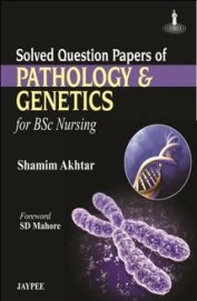 Pathology & Genetics Solved Question Papers Of Bsc Nursing