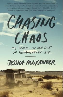 Chasing Chaos: My Decade in and Out of Humanitarian Aid
