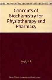 Concepts Of Biochemistry For Physiotherapy & Pharmacy