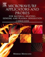 Microwave/Rf Applicators And Probes For Material Heating, Sensing, And Plasma Generation: A Design Guide