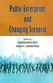Public Enterprises and Changing Scenario