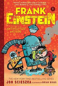 Frank Einstein and the Antimatter Motor (Frank Einstein series #1): Book One