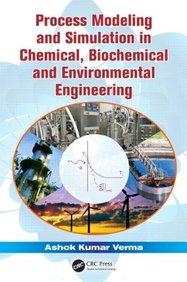 Process Modeling and Simulation in Chemical, Biochemical and Environmental Engineering