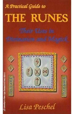 A Practical Guide to the Runes: Their Uses in Divination and Magic