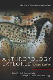 Anthropology Explored: The Best Of Smithsonian Anthronotes, Second Edition