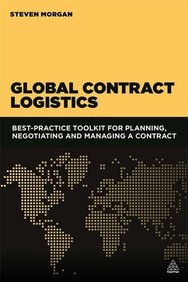 Global Contract Logistics: Best Practice Toolkit for Planning, Negotiating and Managing a Contract