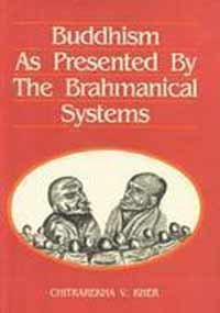 Buddhism As Presented by the Brahmanical Systems (Bibliotheca Indo-Buddhica)