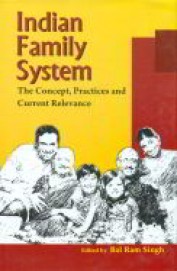 Indian Family System : The Concept Practices & Current Relevance
