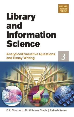 Library & Information Science, 3 Vols. Set (Vol. 1  Objective; Vol. 2  Critique and Definitional Questions; Vol. 3  Analytico/Evaluative Questions and Essay Writing)