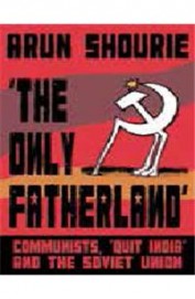 Only Fatherland : Communists Quit India & The Soviet Union