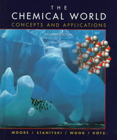 The Chemical World: Concepts And Applications