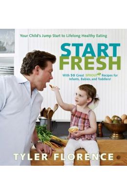 Start Fresh: Your Child's Jump Start to Lifelong Healthy Eating
