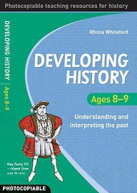 Developing History Ages 8-9: Understanding And Interpreting The Past