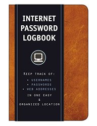 Internet Password Logbook: Keep track of: usernames, passwords, web addresses in one easy & organized location