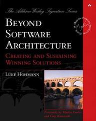 Beyond Software Architecture: Creating And Sustaining Winning Solutions
