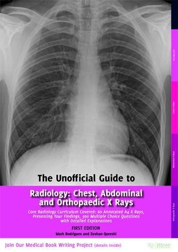 Unofficial Guide To Radiology: Chest Abdominal And Orthopaedic X Rays Plus Cts Mris And Other Imp