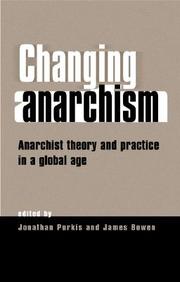 Changing Anarchism: Anarchist Theory And Practice In A Global Age