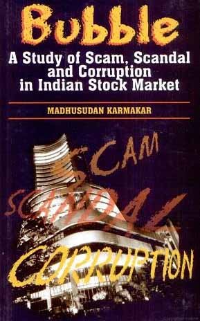 Bubble: A Study of Scam, Scandal and Corruption in Indian Stock Market