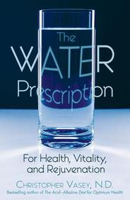 The Water Prescription: For Health, Vitality, And Rejuvenation