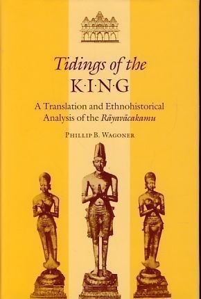 Tidings of the King: A Translation and Ethnohistorical Analysis of the Rayavacakamu