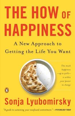 How Of Happiness : A New Approach To Getting The Life You Want