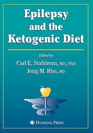 Epilepsy And The Ketogenic Diet: Clinical Implementation & The Scientific Basis (Nutrition And Health)