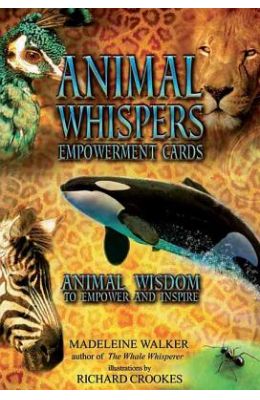 Animal Whispers Empowerment Cards: Animal Wisdom to Empower and Inspire