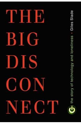 The Big Disconnect: The Story of Technology and Loneliness