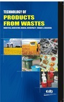 TECHNOLOGY OF PRODUCTS FROM WASTES INDUSTRIAL, AGRICULTURE, MEDICAL, MUNICIPALITY, ORGANIC & BIOLOGICAL