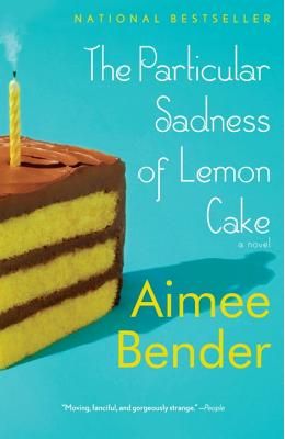 Particular Sadness Of Lemon Cake : A Novel