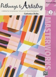 Pathways To Artistry : A Method For Comprehensive Technical & Musical Development Masterworks 2