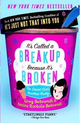 It's Called a Breakup Because It's Broken: The Smart Girl's Break-Up Buddy