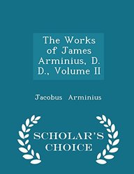 the works of james arminius