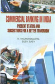 Commercial Banking In India : Present Status & Suggestions For A Better Tomorrow