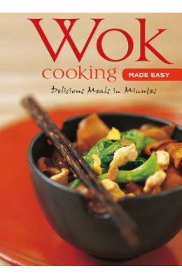Wok Cooking Made Easy: Delicious Meals in Minutes