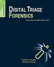 Digital Triage Forensics: Processing the Digital Crime Scene