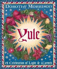 Yule: A Celebration Of Light And Warmth (Holiday Series)