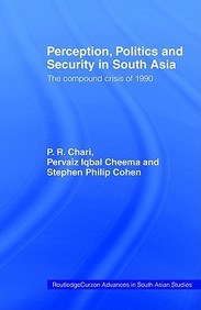 Perception, Politics And Security In South Asia: The Compound Crisis Of 1990 (Routledge Advances In South Asian Studies)