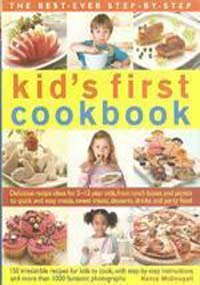 Kid's First Cookbook: Delicious Recipe Ideas For 5-12 Year Olds, From Lunch Boxes And Picnics To Quick And Easy Meals, Teatime Treats, Desserts, Drinks And Party Food