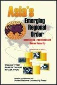 Asia's Emerging Regional Order: Reconciling Traditional And Human Security