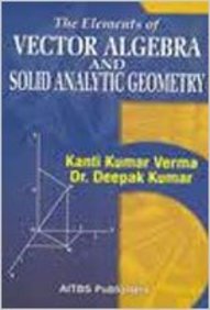 Elements Of Vector Algebra & Solid Analytic Geometry