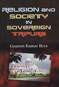Religion and Society in Sovereign Tripura