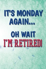 Buy It's Monday again... Oh Wait, I'm Retired!: Funny Retirement Writing  Journal Lined, Diary, Notebook for Men & Women book : Not Only Journals,I  Live To Journal , 154840697X, 9781548406974 